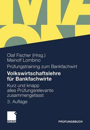 Volkswirtschaftslehre für Bankfachwirte: Kurz und knapp alles Prüfungsrelevante zusammengefasst de Meinolf Lombino