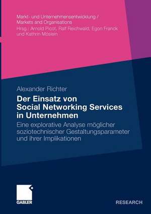 Der Einsatz von Social Networking Services in Unternehmen: Eine explorative Analyse möglicher soziotechnischer Gestaltungsparameter und ihrer Implikationen de Alexander Richter