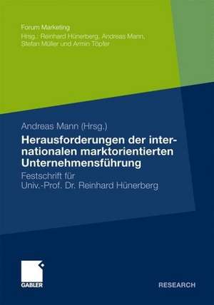 Herausforderungen der internationalen marktorientierten Unternehmensführung: Festschrift für Professor Reinhard Hünerberg de Andreas Mann