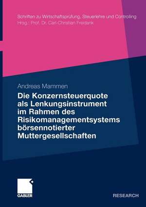 Die Konzernsteuerquote als Lenkungsinstrument im Rahmen des Risikomanagementsystems börsennotierter Muttergesellschaften de Andreas Mammen