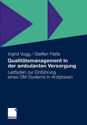 Qualitätsmanagement in der ambulanten Versorgung: Leitfaden zur Einführung eines QM-Systems in Arztpraxen de Ingrid Vogg