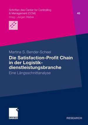 Die Satisfaction-Profit Chain in der Logistikdienstleistungsbranche: Eine Längsschnittstudie de Martina S. Bender-Scheel