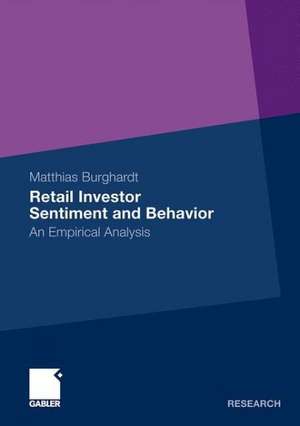 Retail Investor Sentiment and Behavior: An Empirical Analysis de Matthias Burghardt