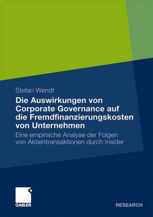 Die Auswirkungen von Corporate Governance auf die Fremdfinanzierungskosten von Unternehmen: Eine empirische Analyse der Folgen von Aktientransaktionen durch Insider de Stefan Wendt