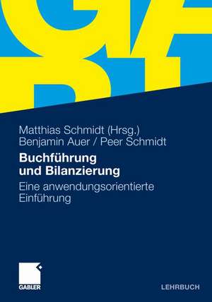 Buchführung und Bilanzierung: Eine anwendungsorientierte Einführung de Benjamin R. Auer