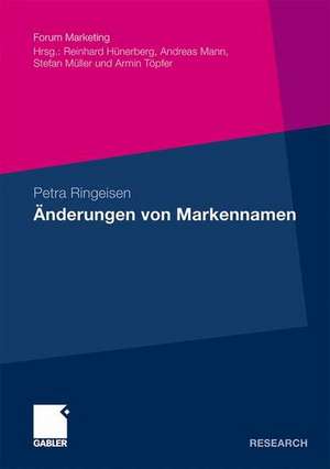 Änderungen von Markennamen: Eine theoretische und empirische Analyse ausgewählter Erscheinungsformen aus Konsumentensicht de Petra Ringeisen