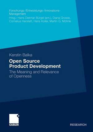 Open Source Product Development: The Meaning and Relevance of Openness de Kerstin Balka