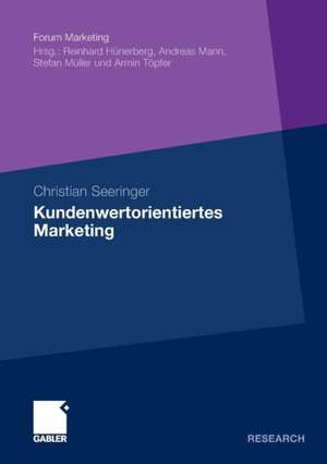 Kundenwertorientiertes Marketing: Value for the Customer und Value of the Customer im Wirkungsverbund am Beispiel des Preissystems der Deutschen Bahn AG de Christian Seeringer