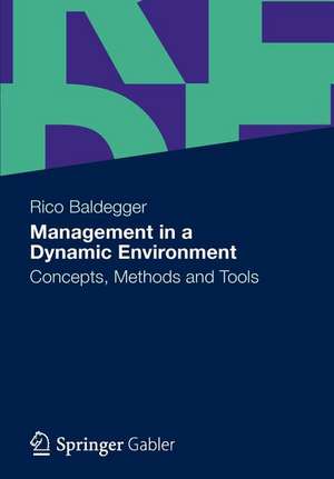 Management in a Dynamic Environment: Concepts, Methods and Tools de Rico Baldegger