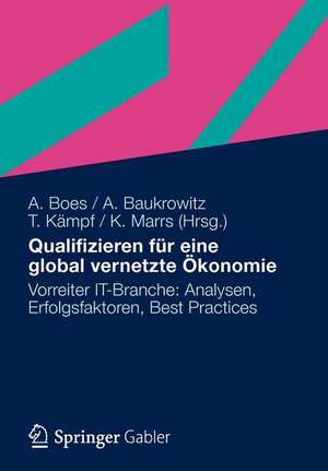 Qualifizieren für eine global vernetzte Ökonomie: Vorreiter IT-Branche: Analysen, Erfolgsfaktoren, Best Practices de Andreas Boes