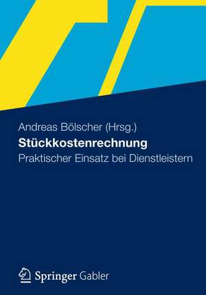 Stückkostenrechnung: Praktischer Einsatz bei Dienstleistern de Andreas Bölscher