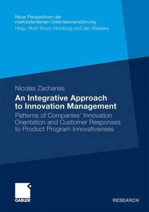 An Integrative Approach to Innovation Management: Patterns of Companies’ Innovation Orientation and Customer Responses to Product Program Innovativeness de Nicolas Zacharias