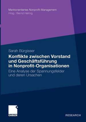 Konflikte zwischen Vorstand und Geschäftsführer in Nonprofit-Organisationen: Eine Analyse der Spannungsfelder und deren Ursachen de Sarah Bürgisser