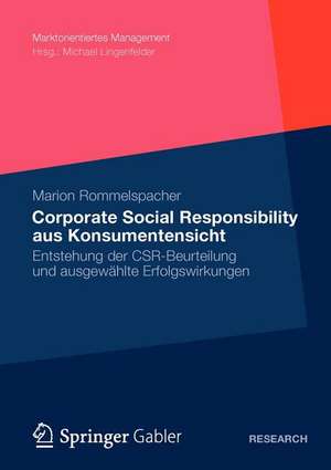 Corporate Social Responsibility aus Konsumentensicht: Zustandekommen der Beurteilung und ausgewählte Erfolgswirkungen de Marion Rommelspacher