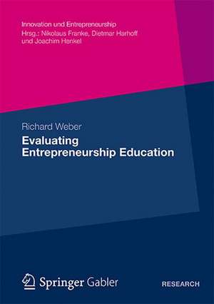 Evaluating Entrepreneurship Education de Richard Weber