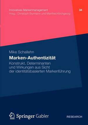 Marken-Authentizität: Konstrukt, Determinanten und Wirkungen aus Sicht der identitätsbasierten Markenführung de Mike Schallehn