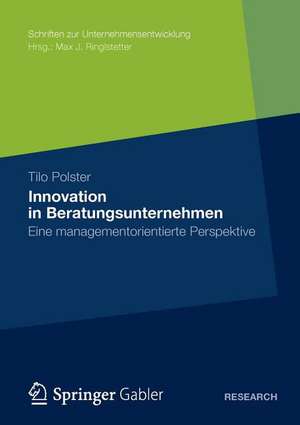 Innovation in Beratungsunternehmen: Eine managementorientierte Perspektive de Tilo Polster