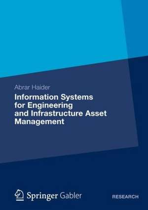 Information Systems for Engineering and Infrastructure Asset Management de Abrar Haider