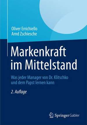 Markenkraft im Mittelstand: Was jeder Manager von Dr. Klitschko und dem Papst lernen kann de Oliver Errichiello