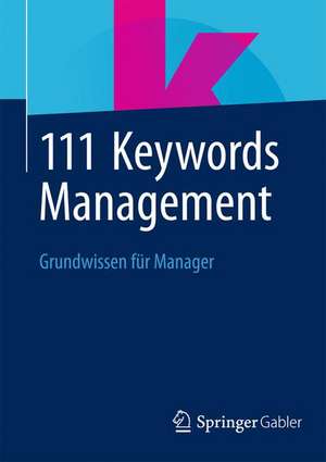 111 Keywords Management: Grundwissen für Manager de Springer Fachmedien Wiesbaden