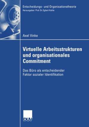 Virtuelle Arbeitsstrukturen und organisationales Commitment: Das Büro als entscheidender Faktor sozialer Identifikation de Axel Vinke