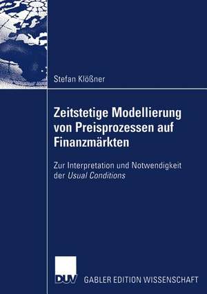 Zeitstetige Modellierung von Preisprozessen auf Finanzmärkten: Zur Interpretation und Notwendigkeit der Usual Conditions de Stefan Klößner