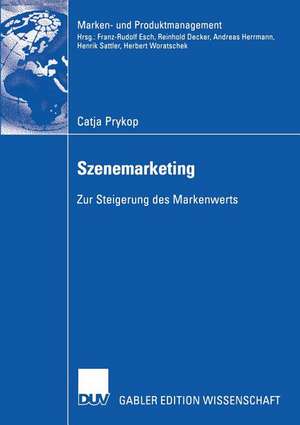 Szenemarketing: Zur Steigerung des Markenwerts de Catja Prykop