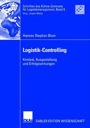 Logistik-Controlling: Kontext, Ausgestaltung und Erfolgswirkungen de Hannes Stephan Blum