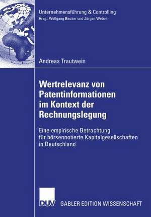 Wertrelevanz von Patentinformationen im Kontext der Rechnungslegung: Eine empirische Betrachtung für börsennotierte Kapitalgesellschaften in Deutschland de Andreas Trautwein