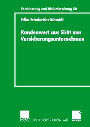 Kundenwert aus Sicht von Versicherungsunternehmen de Silke Friederichs-Schmidt