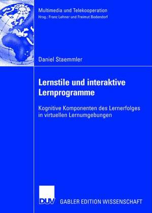 Lernstile und interaktive Lernprogramme: Kognitive Komponenten des Lernerfolges in virtuellen Lernumgebungen de Daniel Staemmler