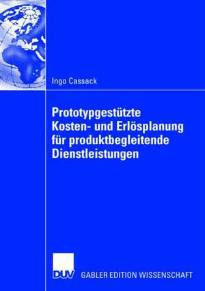 Prototypgestützte Kosten- und Erlösplanung für produktbegleitende Dienstleistungen de Ingo Cassack