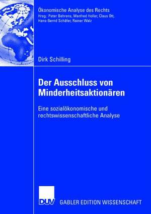 Der Ausschluss von Minderheitsaktionären: Eine sozialökonomische und rechtswissenschaftliche Analyse de Dirk Schilling