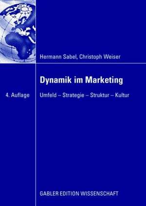 Dynamik im Marketing: Umfeld - Strategie - Struktur - Kultur de Hermann Sabel