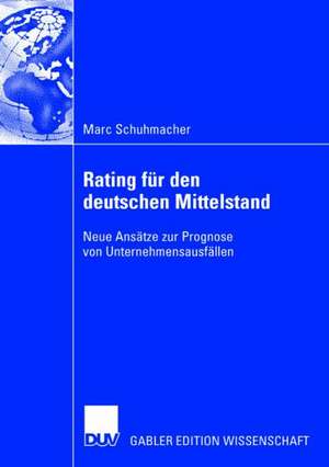 Bankinterne Rating-Systeme basierend auf Bilanz- und GuV-Daten für deutsche mittelständische Unternehmen de Marc Schuhmacher