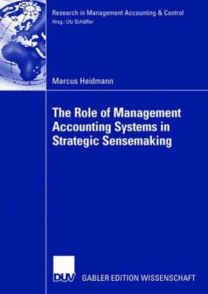 The Role of Management Accounting Systems in Strategic Sensemaking de Marcus Heidmann