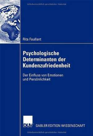 Psychologische Determinanten der Kundenzufriedenheit: Der Einfluss von Emotionen und Persönlichkeit de Rita Faullant