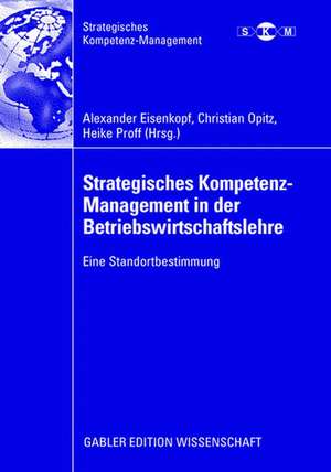 Strategisches Kompetenz-Management in der Betriebswirtschaftslehre: Eine Standortbestimmung de Alexander Eisenkopf