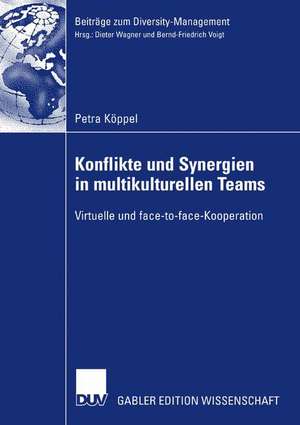 Konflikte und Synergien in multikulturellen Teams: Virtuelle und face-to-face-Kooperation de Petra Köppel