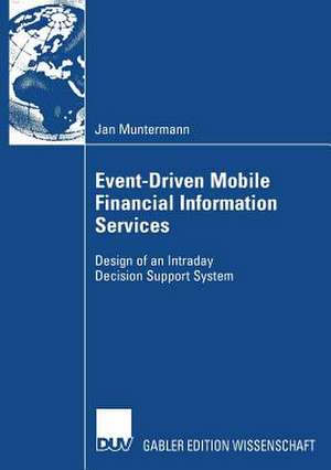 Event-Driven Mobile Financial Information Services: Design of an Intraday Decision Support System de Jan Muntermann