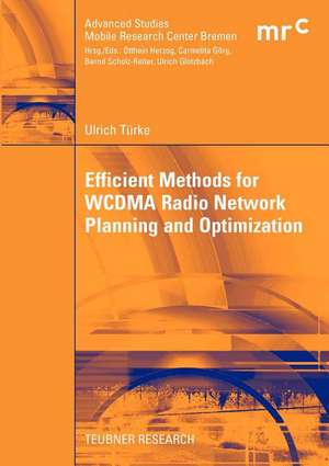 Efficient Methods for WCDMA Radio Network Planning and Optimization de Ulrich Türke