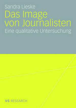 Das Image von Journalisten: Eine qualitative Untersuchung de Sandra Lieske