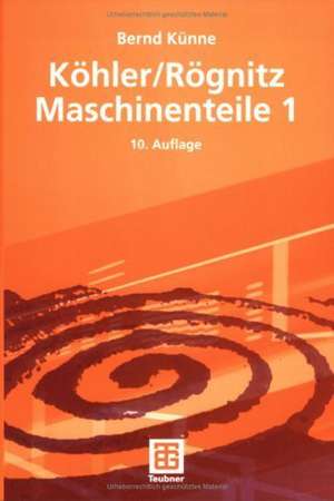 Köhler/Rögnitz Maschinenteile 1 de Bernd Künne