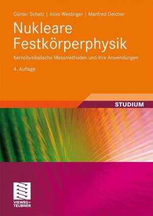 Nukleare Festkörperphysik: Kernphysikalische Messmethoden und ihre Anwendungen de Günter Schatz