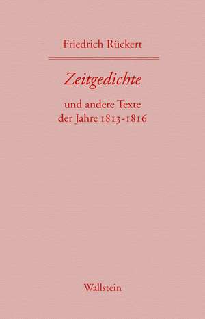 Friedrich Rückerts Werke. Historisch-kritische Ausgabe. Schweinfurter Edition / Zeitgedichte de Friedrich Rückert