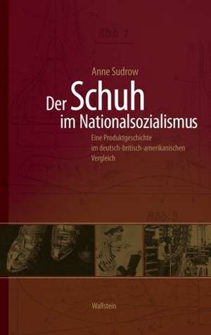 Der Schuh im Nationalsozialismus de Anne Sudrow