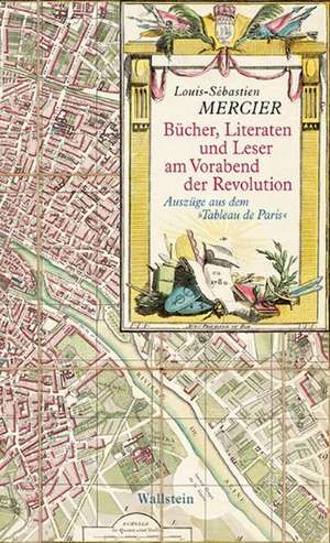 Bücher, Literaten und Leser am Vorabend der Revolution de Wulf D. von Lucius