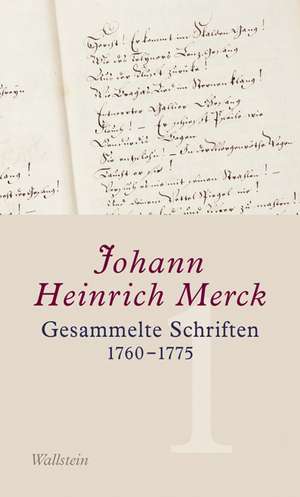 Gesammelte Schriften 1760-1775 - Historisch-kritische und kommentierte Ausgabe de Johann Heinrich Merck