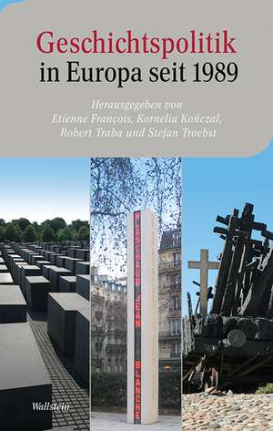 Geschichtspolitik in Europa seit 1989 de Etienne Francois