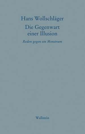 Schriften in Einzelausgaben. Die Gegenwart einer Illusion de Hans Wollschläger